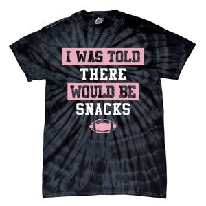 I Was Told There Would Be Snacks Tie-Dye T-Shirt