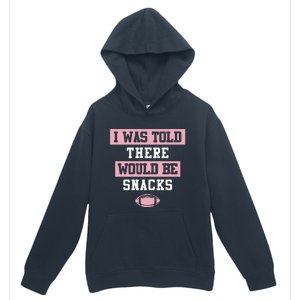 I Was Told There Would Be Snacks Urban Pullover Hoodie