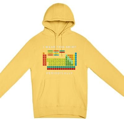 I Wear This Periodically. Periodic Table Chemistry Pun Premium Pullover Hoodie