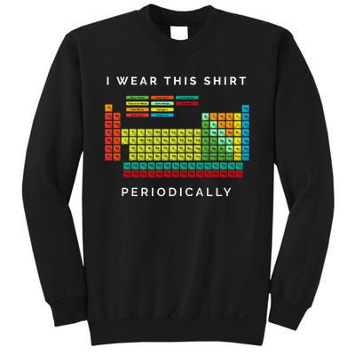 I Wear This Periodically. Periodic Table Chemistry Pun Sweatshirt