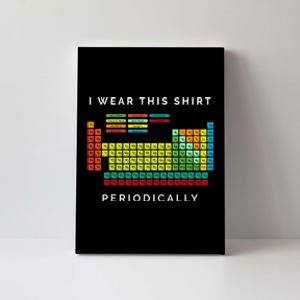 I Wear This Periodically. Periodic Table Chemistry Pun Canvas