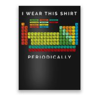 I Wear This Periodically. Periodic Table Chemistry Pun Poster