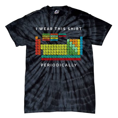 I Wear This Periodically. Periodic Table Chemistry Pun Tie-Dye T-Shirt