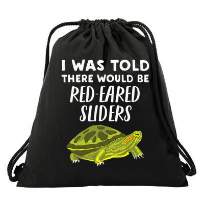 I Was Told There Would Be Red Eared Sliders Slider Turtle Drawstring Bag