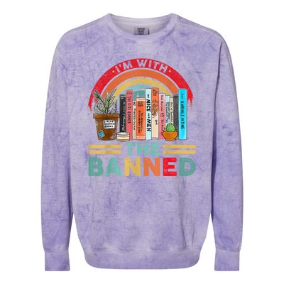 Im With The Banned Books I Read Banned Reader Books Lover Colorblast Crewneck Sweatshirt