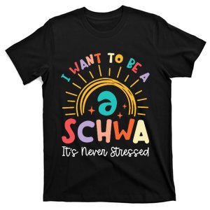 I Want To Be A Schwa It Never Stressed Teacher Rainbow T-Shirt