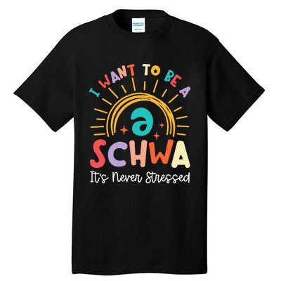 I Want To Be A Schwa It Never Stressed Teacher Rainbow Tall T-Shirt