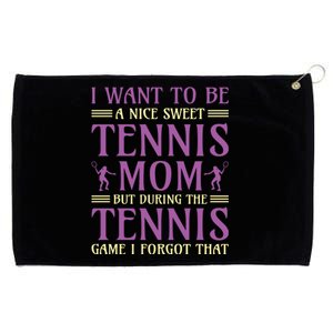 I Want To Be Nice Sweet Tennis Mom Grommeted Golf Towel