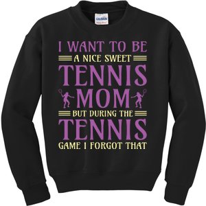 I Want To Be Nice Sweet Tennis Mom Kids Sweatshirt