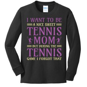 I Want To Be Nice Sweet Tennis Mom Kids Long Sleeve Shirt