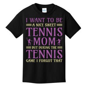 I Want To Be Nice Sweet Tennis Mom Kids T-Shirt