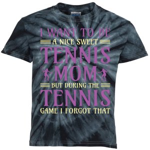 I Want To Be Nice Sweet Tennis Mom Kids Tie-Dye T-Shirt