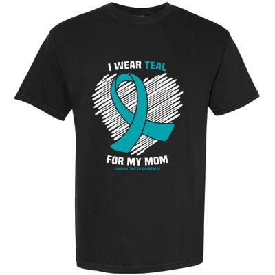 I Wear Teal For My Mom Ovarian Cancer Awareness Garment-Dyed Heavyweight T-Shirt