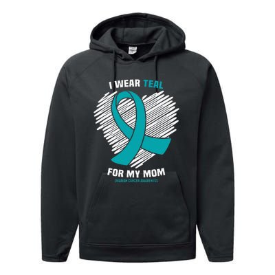 I Wear Teal For My Mom Ovarian Cancer Awareness Performance Fleece Hoodie