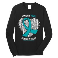 I Wear Teal For My Mom Ovarian Cancer Awareness Long Sleeve Shirt