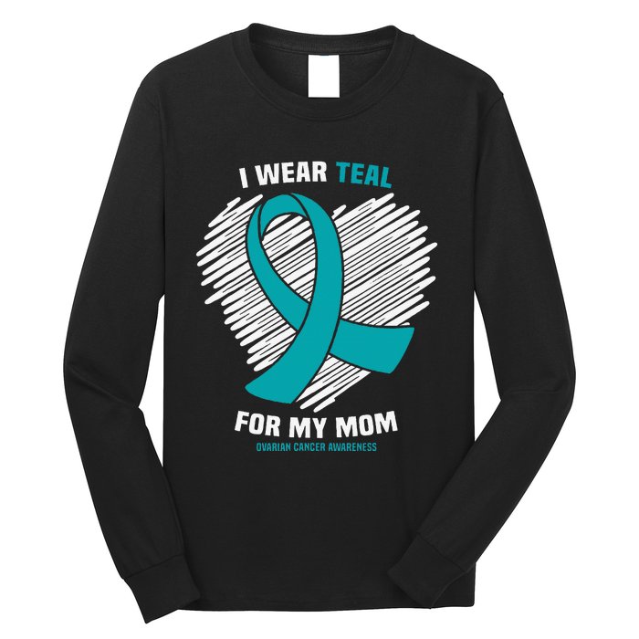 I Wear Teal For My Mom Ovarian Cancer Awareness Long Sleeve Shirt