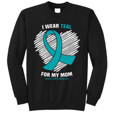 I Wear Teal For My Mom Ovarian Cancer Awareness Sweatshirt