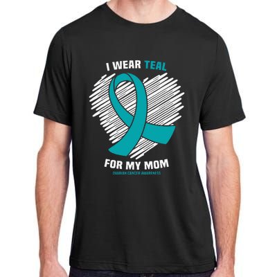 I Wear Teal For My Mom Ovarian Cancer Awareness Adult ChromaSoft Performance T-Shirt