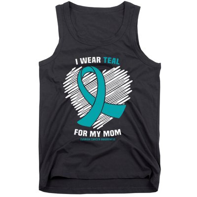 I Wear Teal For My Mom Ovarian Cancer Awareness Tank Top