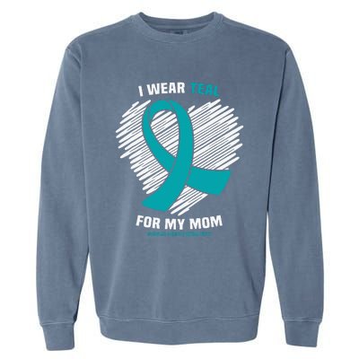 I Wear Teal For My Mom Ovarian Cancer Awareness Garment-Dyed Sweatshirt