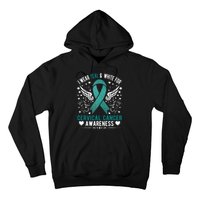 I Wear Teal & White For Cervical Cancer Awareness Hoodie