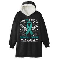 I Wear Teal & White For Cervical Cancer Awareness Hooded Wearable Blanket