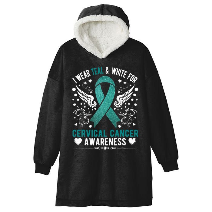 I Wear Teal & White For Cervical Cancer Awareness Hooded Wearable Blanket