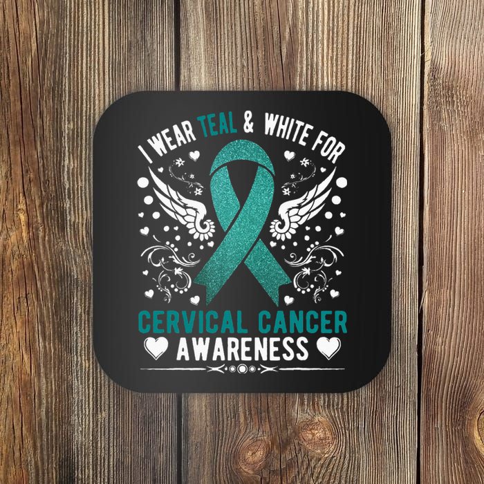 I Wear Teal & White For Cervical Cancer Awareness Coaster