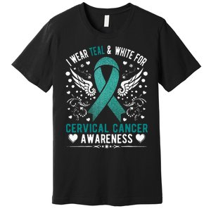 I Wear Teal & White For Cervical Cancer Awareness Premium T-Shirt