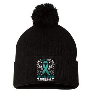 I Wear Teal & White For Cervical Cancer Awareness Pom Pom 12in Knit Beanie