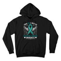 I Wear Teal & White For Cervical Cancer Awareness Tall Hoodie