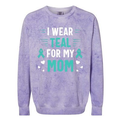 I Wear Teal For My Mom Ovarian Cancer Awareness Gift Colorblast Crewneck Sweatshirt