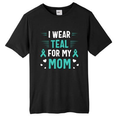 I Wear Teal For My Mom Ovarian Cancer Awareness Gift Tall Fusion ChromaSoft Performance T-Shirt