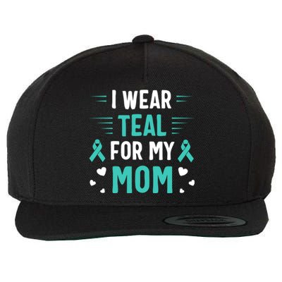 I Wear Teal For My Mom Ovarian Cancer Awareness Gift Wool Snapback Cap