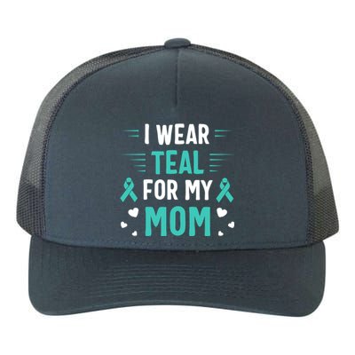 I Wear Teal For My Mom Ovarian Cancer Awareness Gift Yupoong Adult 5-Panel Trucker Hat