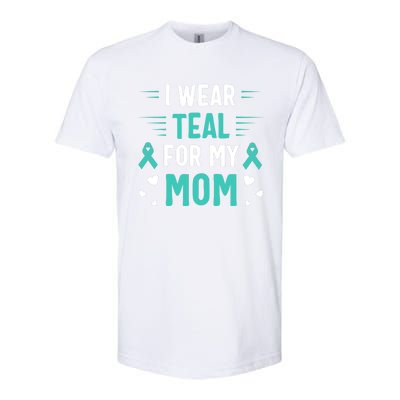 I Wear Teal For My Mom Ovarian Cancer Awareness Gift Softstyle CVC T-Shirt