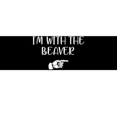 I'm With The BEAVER Bumper Sticker