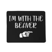 I'm With The BEAVER Mousepad