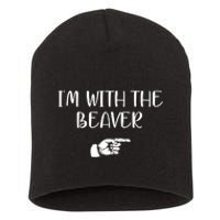 I'm With The BEAVER Short Acrylic Beanie