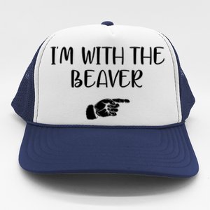 I'm With The BEAVER Trucker Hat