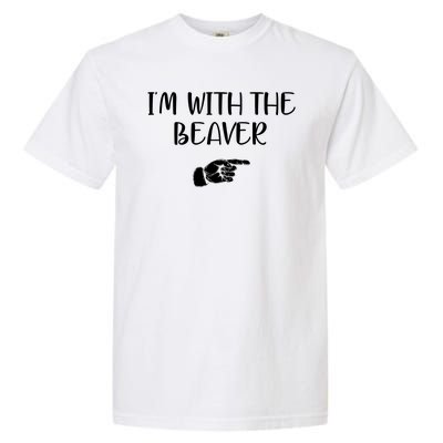 I'm With The BEAVER Garment-Dyed Heavyweight T-Shirt