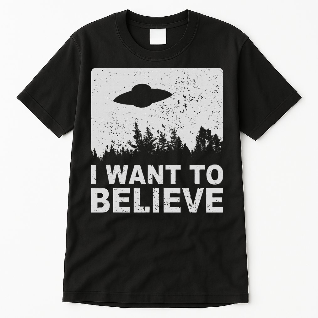 I Want To Believe I Aliens Ufo Area 51 Roswell Tall T-Shirt