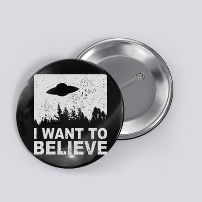 I Want To Believe I Aliens Ufo Area 51 Roswell Button