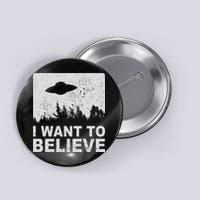 I Want To Believe I Aliens Ufo Area 51 Roswell Button