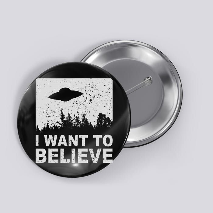 I Want To Believe I Aliens Ufo Area 51 Roswell Button