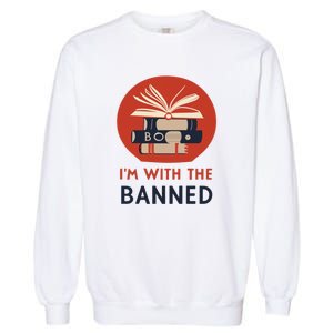 Im With The Banned Banned Books Reading Books Garment-Dyed Sweatshirt