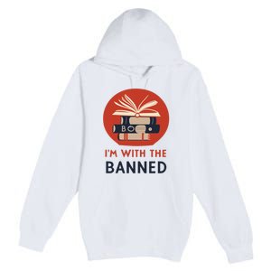 Im With The Banned Banned Books Reading Books Premium Pullover Hoodie