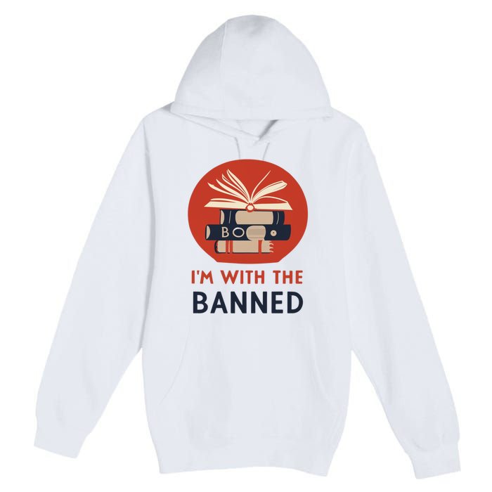 Im With The Banned Banned Books Reading Books Premium Pullover Hoodie