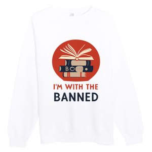 Im With The Banned Banned Books Reading Books Premium Crewneck Sweatshirt