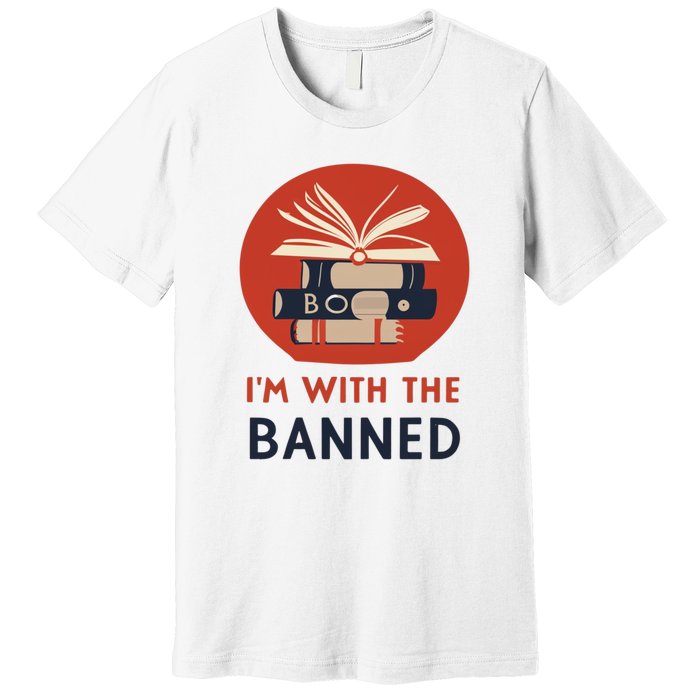 Im With The Banned Banned Books Reading Books Premium T-Shirt